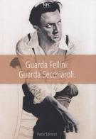 Guarda Fellini di Paola Spinozzi edito da NFC Edizioni