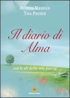 Il diario di Alma con le ali della mia poesia di Antonio Masullo, Tina Piccolo edito da Eracle