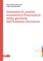 Elementi di analisi economico-finanziaria nella gestione dell'azienda farmacia di Paolo P. Biancone, Fabio Sansalvadore edito da CELID