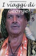 I viaggi di George di Giorgio Romano Mazzotti edito da Raffaelli