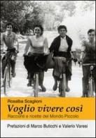 Voglio vivere così. Racconti e ricette del mondo piccolo di Rosalba Scaglioni edito da Damster