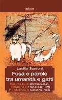 Fusa e parole tra umanità e gatti di Lucilio Santoni edito da Infinito Edizioni