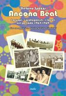 Ancona beat. I gruppi, i protagonisti, i locali del periodo 1964-1969 di Stefano Spazzi edito da Italic