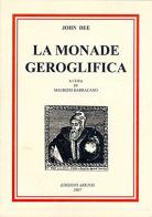 La monade geroglifica di John Dee edito da Edizioni Arktos