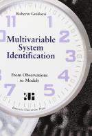 Multivariable System Identification. From observations to models di Roberto Guidorzi edito da Bononia University Press