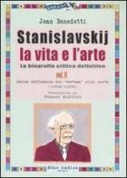 Stanislavskij. La vita e l'arte. La biografia critica definitiva vol.2 di Jean Benedetti edito da Audino