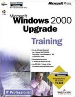 Microsoft Windows 2000 Upgrade Training edito da Mondadori Informatica