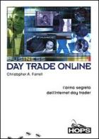 Day Trade Online. L'arma segreta dell'Internet day trader di Farrell Christopher A. edito da Hops Tecniche Nuove