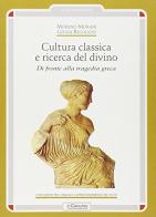 Cultura classica e ricerca del divino. Di fronte alla tragedia greca di Moreno Morani, Giulia Regoliosi edito da Il Cerchio