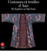 Costumi e tessuti dell'Asia. Dal Bosforo al Fujiyama. Ediz. francese edito da Skira