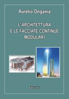 L' architettura e le facciate continue modulari di Aurelio Ongania edito da LIR