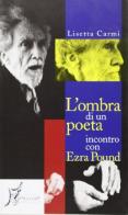 L' ombra di un poeta. Incontro con Ezra Pound di Lisetta Carmi edito da O Barra O Edizioni