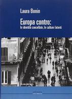 Europa contro: le identità cancellate, le culture latenti di Laura Bonin edito da Valentina Trentini Editore