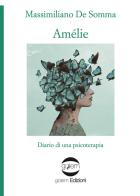 Amélie. Diario di una psicoterapia di Massimiliano De Somma edito da Golem Edizioni