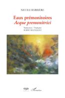 Eaux prémonitoires-Acque premonitrici di Nicole Barrière edito da AGA Editrice