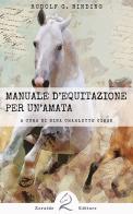 Manuale d'equitazione per un'amata di Rudolf Georg Binding edito da Zoraide