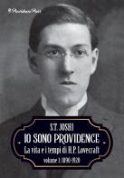 Io sono Providence. La vita e i tempi di H.P. Lovecraft vol.1 di Sunand Tryambak Joshi edito da Providence Press
