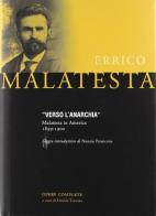 «Verso l'anarchia». Malatesta in America 1899-1900 di Errico Malatesta edito da Zero in Condotta