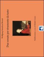 Due sonate per strumento da tasto. Wolfgang Amadeus Mozart di Michele Croese edito da Cordero Editore