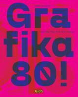 Grafika 80! Italian New wave, Punk, Dark, Industrial. Ediz. a colori di Matteo Torcinovich edito da Goodfellas