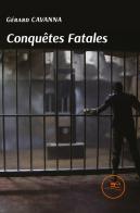 Conquêtes fatales di Cavanna Gérard edito da Europa Edizioni