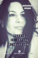 Poesie di intima rivoluzione di Francesca Mazza edito da Kimerik