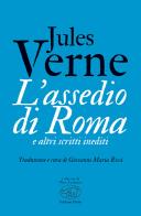 L' assedio di Roma e altri scritti inediti di Jules Verne edito da Edizioni Clichy
