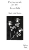 Poeticamente 2014-2024. In versi/Indizi di Maria Italia Zaccheo edito da Lithos