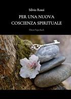 Per una nuova coscienza spirituale di Silvio Rossi edito da Elison Paperback