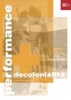 Performance e decolonialità edito da Luca Sossella Editore