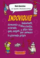 Indoviquiz. Indovinelli, domande trabocchetto, sciarade, quiz, enigmi e altre idee per animare le giornate grigie. Ediz. illustrata di Mark Question edito da Festina Lente Edizioni