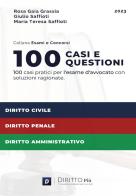 100 casi e questioni per l'esame d'avvocato di Rosa Gaia Grassia, Giulio Saffioti, Maria Teresa Saffioti edito da Diritto Più