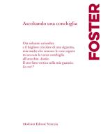 Ascoltando una conchiglia. Testo a fronte in inglese di Jeanne Foster edito da Molesini Editore Venezia