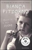 Ascolta il mio cuore di Bianca Pitzorno edito da Mondadori