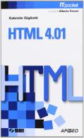 HTML 4.01. Con esercizi e proposte operative. Per le Scuole superiori di Gabriele Gigliotti edito da SEI