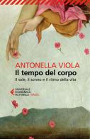 Il tempo del corpo. Il sole, il sonno e il ritmo della vita di Antonella Viola edito da Feltrinelli