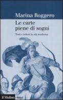 Le carte piene di sogni. Testi e lettori in età moderna di Marina Roggero edito da Il Mulino