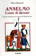 Anselmo conte di Rosate di Pietro Beneventi edito da Jaca Book