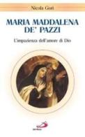 Maria Maddalena de' Pazzi. L'impazienza dell'amore di Dio di Nicola Gori edito da San Paolo Edizioni