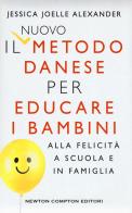 Il nuovo metodo danese per educare i bambini alla felicità a scuola e in famiglia di Jessica Joelle Alexander edito da Newton Compton Editori