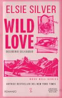 Wild love. Desiderio selvaggio di Elsie Silver edito da Newton Compton Editori