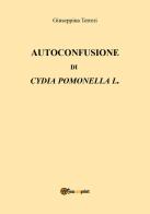 Autoconfusione di Cydia Pomonella L. di Giuseppina Terreri edito da Youcanprint