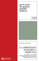 La «democrazia economica» americana. Alla ricerca di un ordine giuridico del mercato, tra cultura individualistica e tentazioni corporativistiche (1919-1939) di Malpassi Stefano edito da Giuffrè