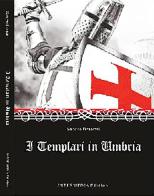 I templari in Umbria di Sandro Bassetti edito da Intermedia Edizioni