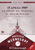 15 aprile 1989. La verità sul disastro di Hillsborough di Indro Pajaro edito da Gianluca Iuorio Urbone Publishing