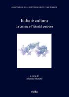 Italia è cultura. La cultura e l'identità europea edito da Viella