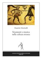 Strumenti e musica nella cultura etrusca di Maurizio Martinelli edito da Pontecorboli Editore