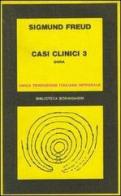 Casi clinici vol.3 di Sigmund Freud edito da Bollati Boringhieri