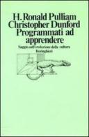 Programmati ad apprendere di Pulliam Ronald H., Christopher Dunford edito da Bollati Boringhieri