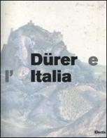 Dürer e l'Italia. Catalogo della mostra (Roma, 10 marzo-9 giugno 2007) edito da Mondadori Electa